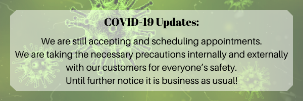 covid update reads we are still accepting and scheduling appointments We are taking necessary precautions internally and externally with our customers for everyone's safety Until further notice it is business as usual.